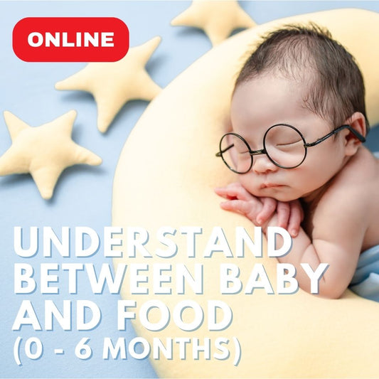 Understanding between baby and food for 0 - 6 months baby (Online)