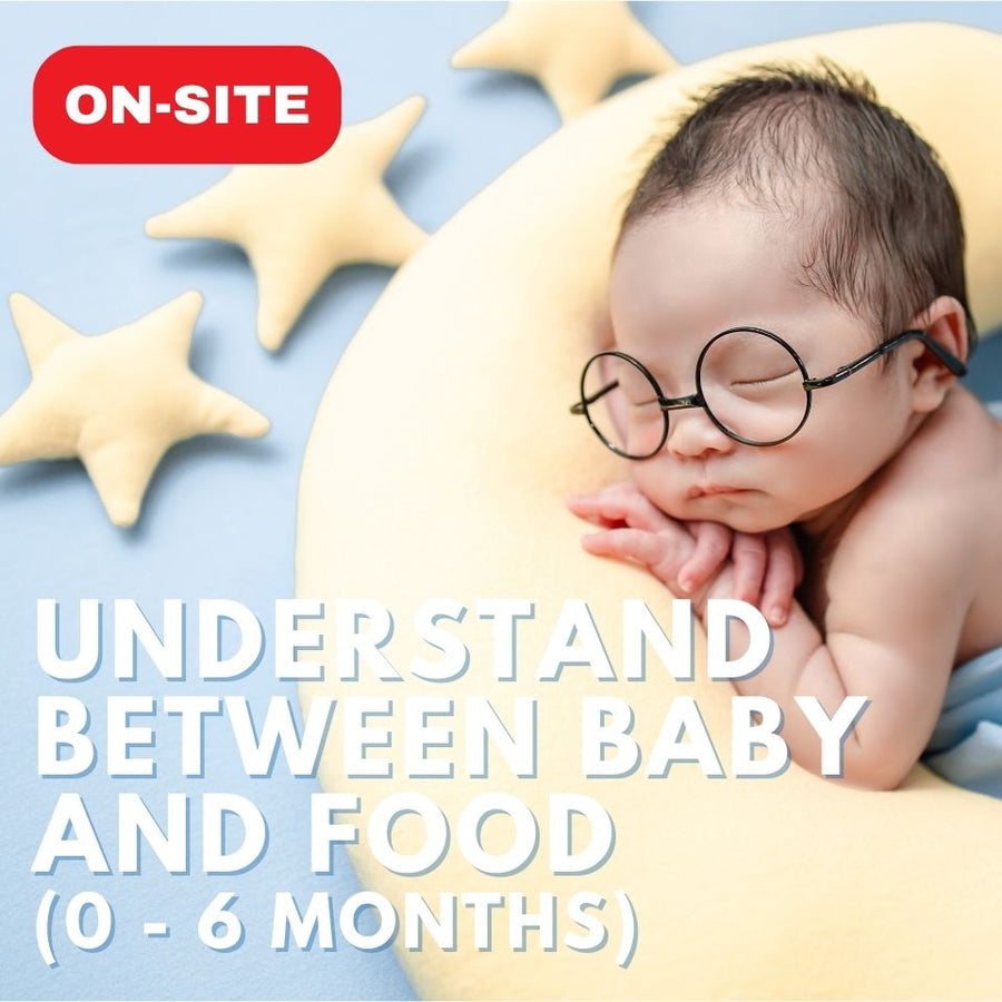 Understanding between baby and food for 0 - 6 months baby (On-site)