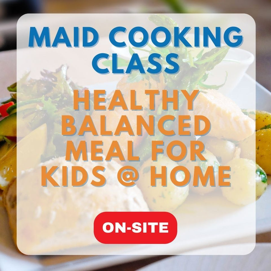 Maid cooking class: Healthy balanced meal for kids @ home  (On-site)