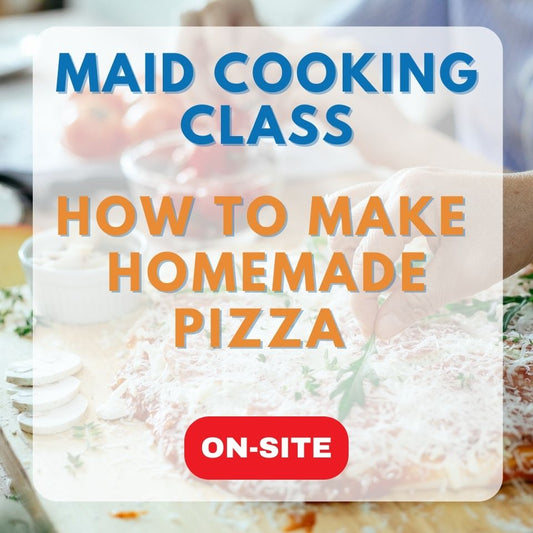 Maid cooking class: Homemade pizza  (On-site)